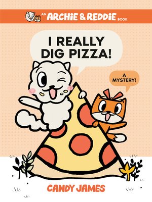 cover image of I Really Dig Pizza!: A Mystery!